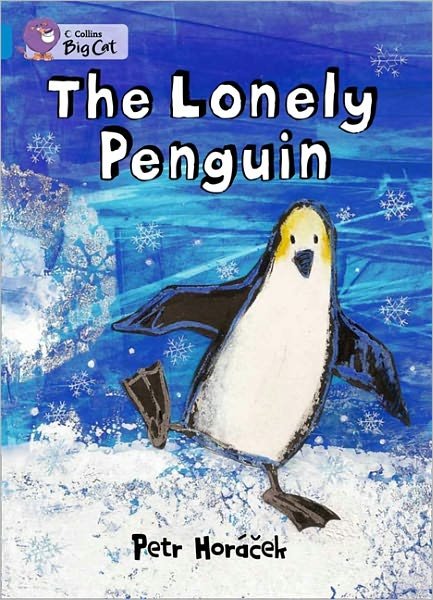 The Lonely Penguin: Band 04/Blue - Collins Big Cat - Petr Horacek - Livros - HarperCollins Publishers - 9780007412969 - 1 de setembro de 2011