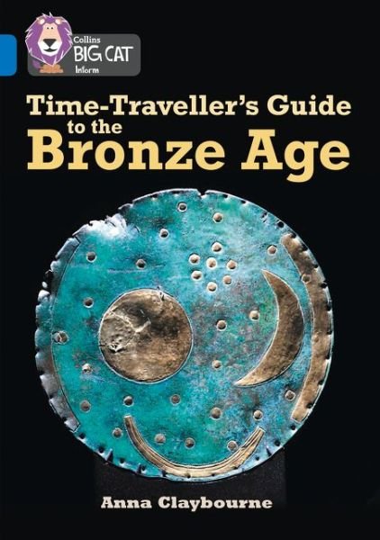 Cover for Anna Claybourne · Time-Traveller’s Guide to the Bronze Age: Band 16/Sapphire - Collins Big Cat (Paperback Bog) [Edition edition] (2016)