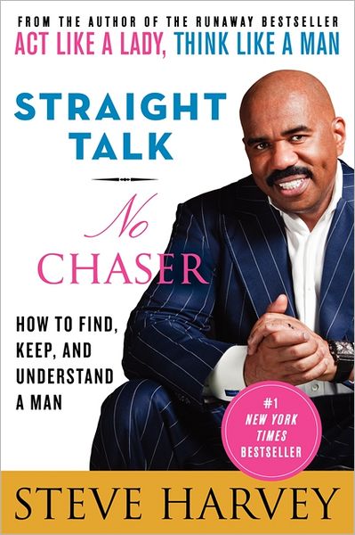 Straight Talk, No Chaser: How to Find, Keep, and Understand a Man - Steve Harvey - Kirjat - HarperCollins Publishers Inc - 9780061728969 - tiistai 20. marraskuuta 2012