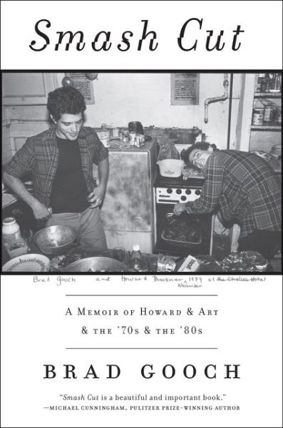 Smash Cut: A Memoir of Howard & Art & the '70s & the '80s - Brad Gooch - Livres - HarperCollins Publishers Inc - 9780062354969 - 19 avril 2016