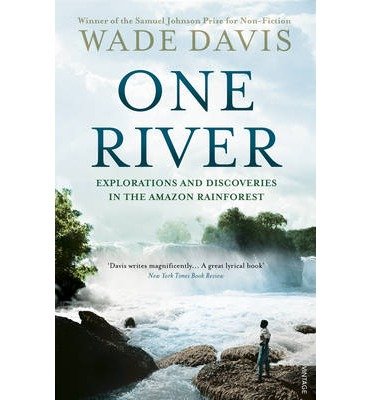 One River: Explorations and Discoveries in the Amazon Rain Forest - Wade Davis - Livros - Vintage Publishing - 9780099592969 - 26 de junho de 2014