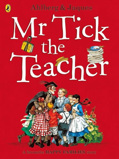 Mr Tick the Teacher - Happy Families - Allan Ahlberg - Książki - Penguin Random House Children's UK - 9780141369969 - 2 czerwca 2016