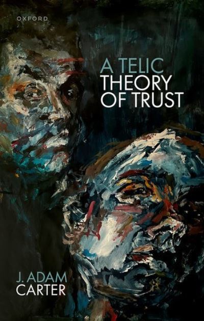 Cover for Carter, J. Adam (University of Glasgow) · A Telic Theory of Trust (Hardcover Book) (2024)