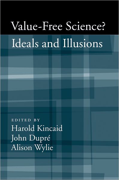 Value-Free Science?: Ideals and Illusions - Kincaid - Books - Oxford University Press Inc - 9780195308969 - April 5, 2007