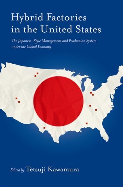 Cover for Tetsuji Kawamura · Hybrid Factories in the United States: The Japanese-Style Management and Production System under the Global Economy (Hardcover Book) (2011)