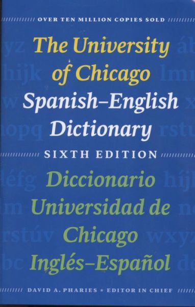 Cover for David A. Pharies · The University of Chicago Spanish-English Dictionary, Sixth Edition: Diccionario Universidad de Chicago Ingles-Espanol, Sexta Edicion (Paperback Book) [Sixth edition] (2012)