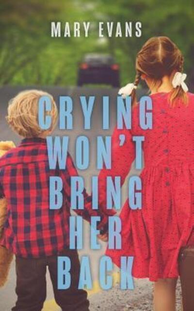 Cover for Mary Evans · Crying Won't Bring Her Back (Pocketbok) (2018)