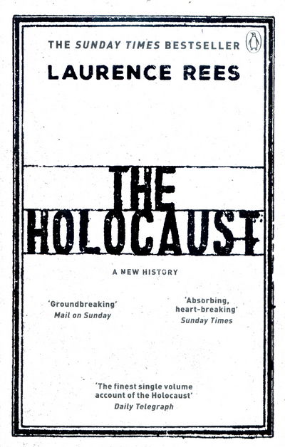 The Holocaust: A New History - Laurence Rees - Kirjat - Penguin Books Ltd - 9780241979969 - torstai 7. syyskuuta 2017