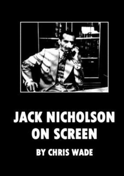 Cover for Chris Wade · Jack Nicholson On Screen (Paperback Book) (2019)