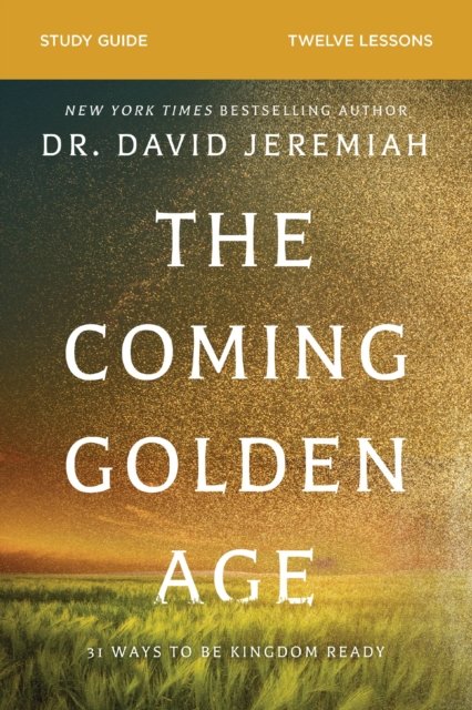 Cover for Dr. David Jeremiah · The Coming Golden Age Bible Study Guide (Pocketbok) (2024)