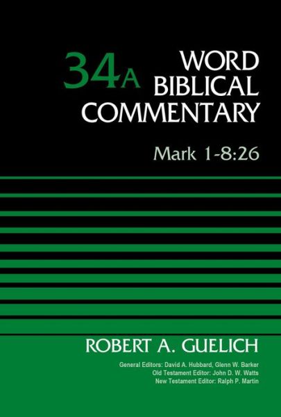 Cover for Robert A. Guelich · Mark 1-8:26, Volume 34A - Word Biblical Commentary (Hardcover Book) (2015)