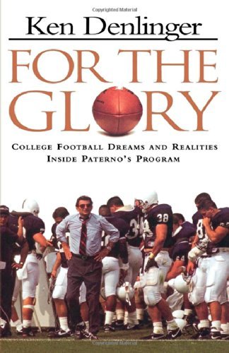 Cover for Ken Denligher · For the Glory: College Football Dreams and Realities Inside Paterno's Program (Paperback Book) [Reprint edition] (1995)