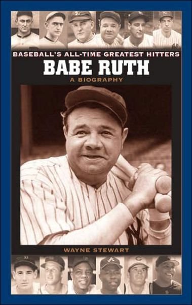 Cover for Wayne Stewart · Babe Ruth: A Biography - Baseball's All-Time Greatest Hitters (Gebundenes Buch) (2006)