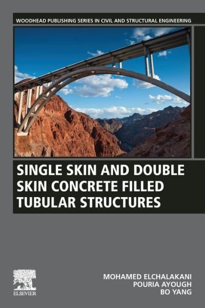 Cover for Elchalakani, Mohamed (Director of the Structural Laboratory, the University of Western Australia) · Single Skin and Double Skin Concrete Filled Tubular Structures: Analysis and Design - Woodhead Publishing Series in Civil and Structural Engineering (Paperback Book) (2021)