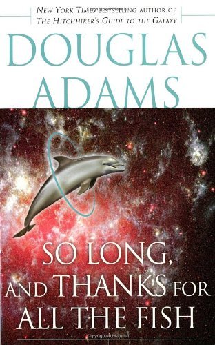 Cover for Douglas Adams · So Long, and Thanks for All the Fish (Hitchhiker's Guide to the Galaxy) (Taschenbuch) (2005)