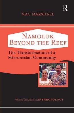 Cover for Mac Marshall · Namoluk Beyond The Reef: The Transformation Of A Micronesian Community - Case Studies in Anthropology (Hardcover Book) (2019)