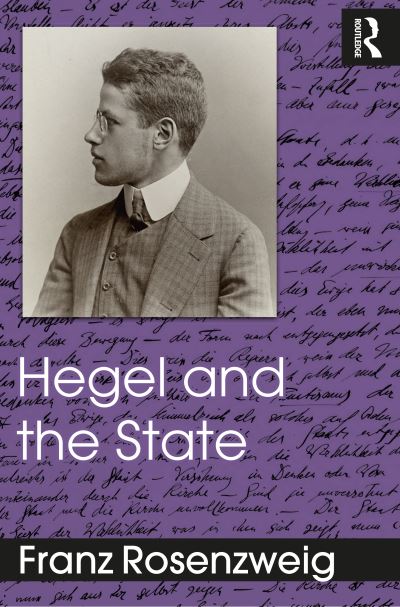 Hegel and the State - Franz Rosenzweig - Kirjat - Taylor & Francis Ltd - 9780367374969 - torstai 30. marraskuuta 2023