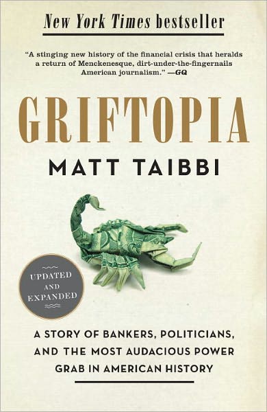 Cover for Matt Taibbi · Griftopia: A Story of Bankers, Politicians, and the Most Audacious Power Grab in American History (Taschenbuch) (2011)