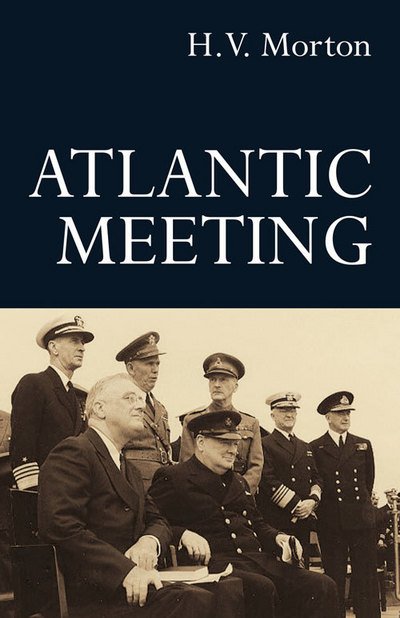 Atlantic Meeting - H V Morton - Books - Methuen Publishing Ltd - 9780413776969 - July 28, 2011