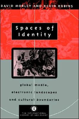 Cover for David Morley · Spaces of Identity: Global Media, Electronic Landscapes and Cultural Boundaries - International Library of Sociology (Innbunden bok) (1995)