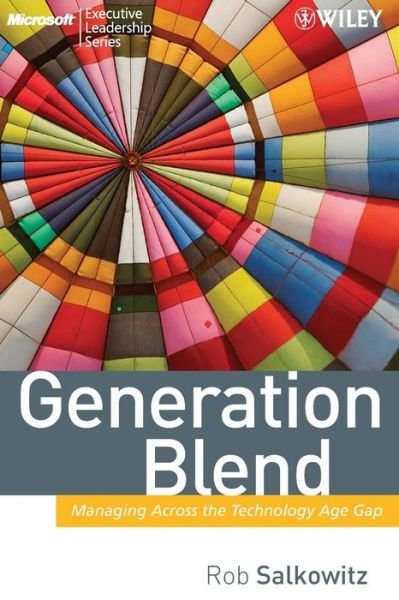 Cover for R. Salkowitz · Generation Blend: Managing Across the Technology Age Gap - Microsoft Executive Leadership Series (Hardcover bog) (2008)
