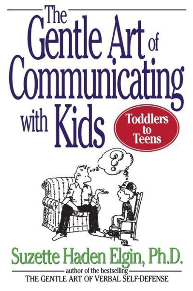 The Gentle Art of Communicating with Kids - Suzette Haden Elgin - Books - John Wiley & Sons Inc - 9780471039969 - March 21, 1996