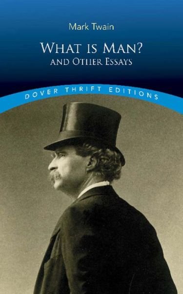 Cover for Mark Twain · What is Man?: And Other Essays - Thrift Editions (Paperback Bog) (2019)