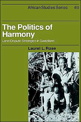 Cover for Laurel L. Rose · The Politics of Harmony: Land Dispute Strategies in Swaziland - African Studies (Hardcover Book) (1992)