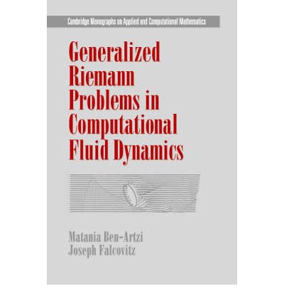 Generalized Riemann Problems in Computational Fluid Dynamics - Cambridge Monographs on Applied and Computational Mathematics - Ben-Artzi, Matania (Hebrew University of Jerusalem) - Books - Cambridge University Press - 9780521772969 - April 10, 2003