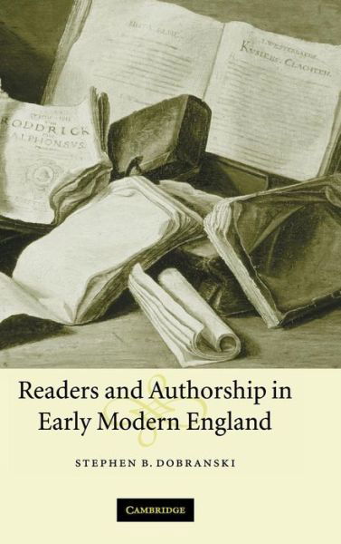 Cover for Dobranski, Stephen B. (Georgia State University) · Readers and Authorship in Early Modern England (Gebundenes Buch) (2005)