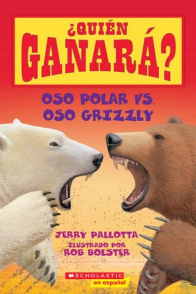 Oso Polar vs. Oso Grizzly (Who Would Win?: Polar Bear vs. Grizzly Bear) - Jerry Pallotta - Books - Scholastic en Espanol - 9780545925969 - May 31, 2022