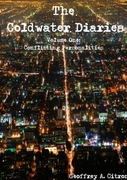 Cover for Geoffrey A. Citron · Coldwater Diaries Volume 1 - Conflicting Personalities (Book) [Updated edition] (2009)