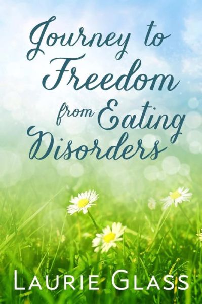 Cover for Laurie Glass · Journey to Freedom from Eating Disorders (Paperback Book) (2015)