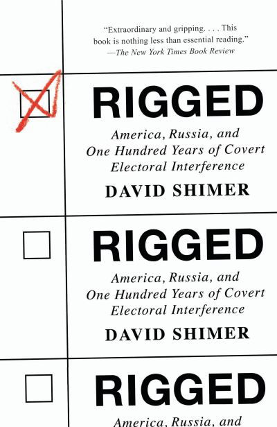 Rigged: America, Russia, and One Hundred Years of Covert Electoral Interference - David Shimer - Libros - Knopf Doubleday Publishing Group - 9780593081969 - 5 de octubre de 2021