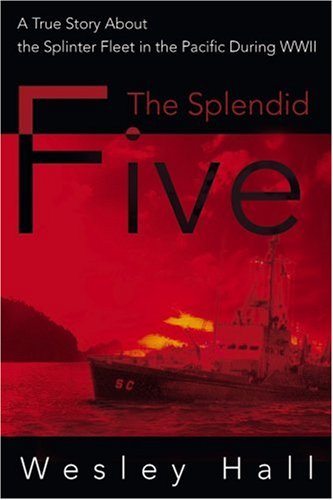 Cover for Wesley Hall · The Splendid Five: a True Story About the Splinter Fleet in the Pacific During Wwii (Paperback Book) (2000)