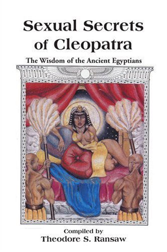 Cover for Theodore Ransaw · Sexual Secrets of Cleopatra: the Wisdom of the Ancient Egyptians (Paperback Book) (2000)