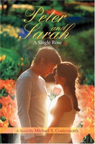 Cover for Michael Coatesworth · Peter and Sarah: a Single Rose (Taschenbuch) (2007)