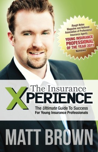 Cover for Matt Brown · The Insurance Xperience: the Ultimate Guide to Success for Young Insurance Professionals (Paperback Bog) (2011)