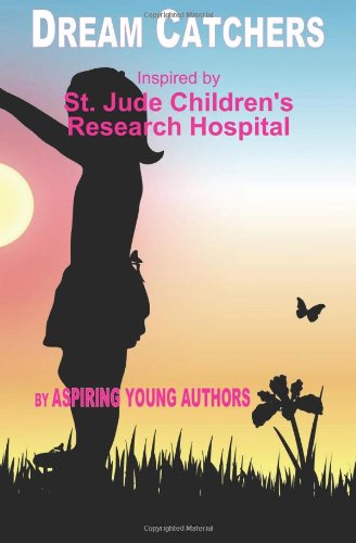 Cover for Aspiring Young Authors · Dream Catchers: Inspired by St. Jude Children's Research Hospital (Volume 1) (Paperback Book) (2012)