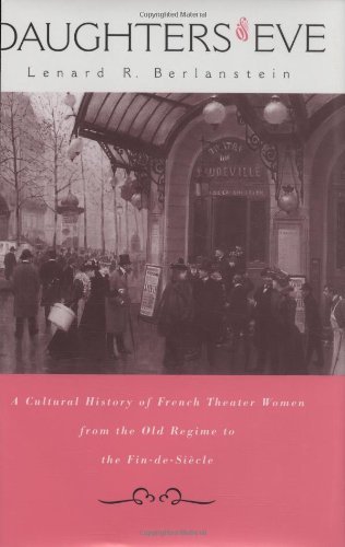 Cover for Lenard R. Berlanstein · Daughters of Eve: A Cultural History of French Theater Women from the Old Regime to the Fin de Siecle (Hardcover Book) (2001)