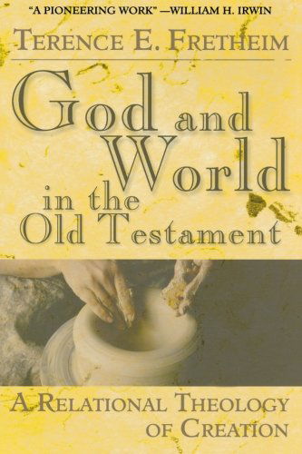 Cover for Terence E. Fretheim · God and World in the Old Testament: a Relational Theology of Creation (Paperback Book) (2005)