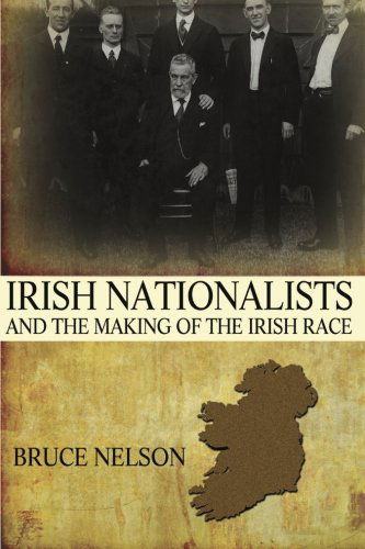 Cover for Bruce Nelson · Irish Nationalists and the Making of the Irish Race (Pocketbok) (2013)