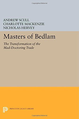 Cover for Andrew Scull · Masters of Bedlam: The Transformation of the Mad-Doctoring Trade - Princeton Legacy Library (Paperback Book) (2014)