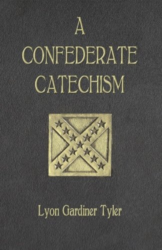 Cover for Lyon Gardiner Tyler · A Confederate Catechism (Paperback Book) (2014)