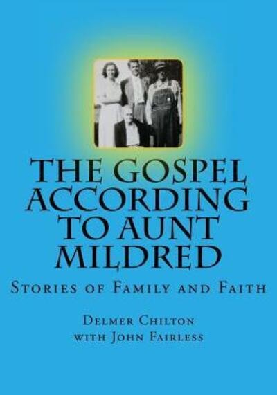 Cover for Delmer L. Chilton · The Gospel According to Aunt Mildred : Stories of Family and Faith (Taschenbuch) (2016)