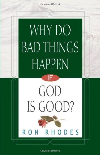 Cover for Ron Rhodes · Why Do Bad Things Happen if God is Good? (Rhodes, Ron) (Paperback Bog) (2004)