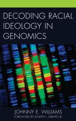 Cover for Johnny E. Williams · Decoding Racial Ideology in Genomics (Paperback Book) (2018)