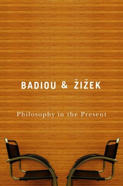 Cover for Badiou, Alain (L'Ecole normale superieure, Paris) · Philosophy in the Present (Hardcover Book) (2009)