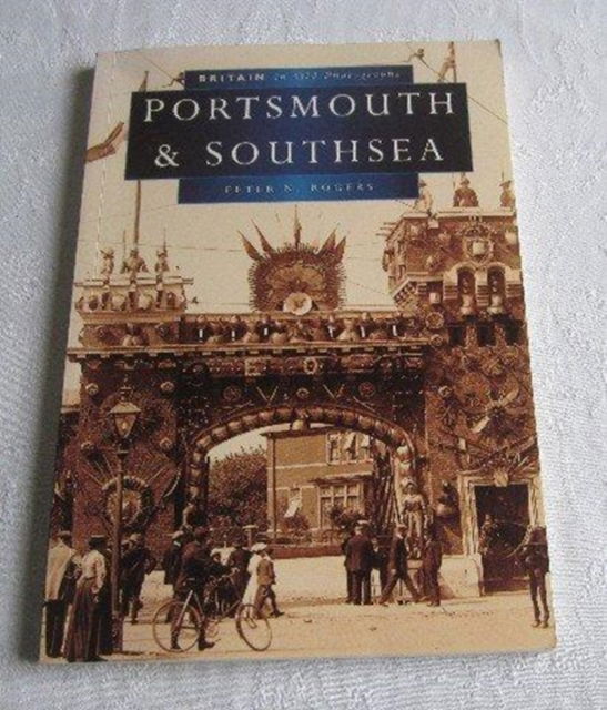 Cover for Peter Rogers · Portsmouth and Southsea in Old Photographs - Britain in Old Photographs (Paperback Book) (2001)