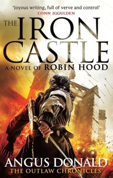 The Iron Castle - Outlaw Chronicles - Angus Donald - Libros - Little, Brown Book Group - 9780751551969 - 23 de abril de 2015
